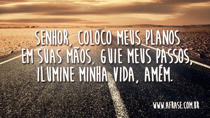 Senhor, coloco meus planos em suas mãos .... - Frases Religiosas.