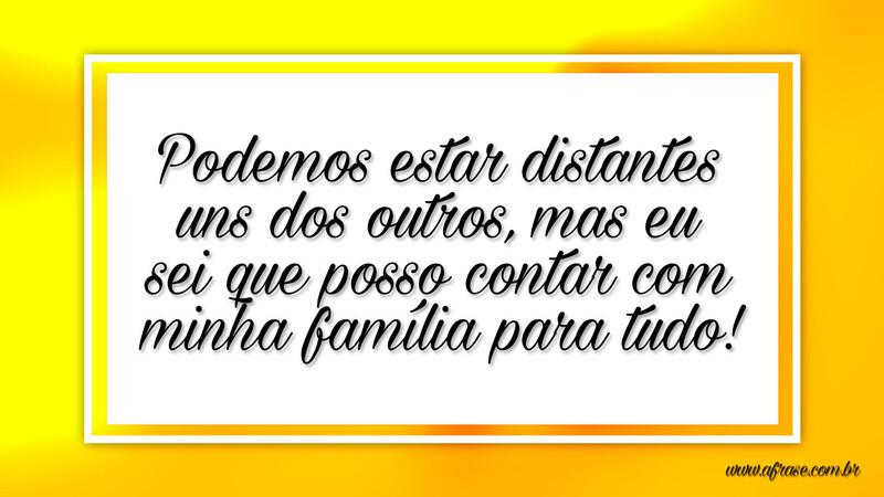 Podemos estar distantes uns dos outros... - Frases de Família.
