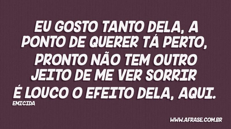 Eu gosto tanto dela, a ponto de querer tá perto... - Frases de Amor.
