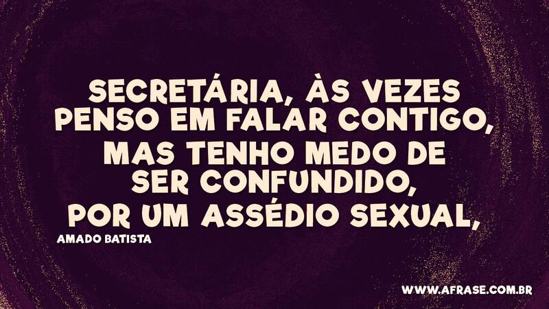 Secretária, às vezes penso em falar contigo... - Frases de Amor.