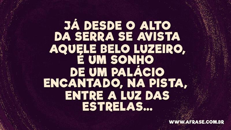Já desde o alto da serra se avista Aquele... -  Frases de Sonho.