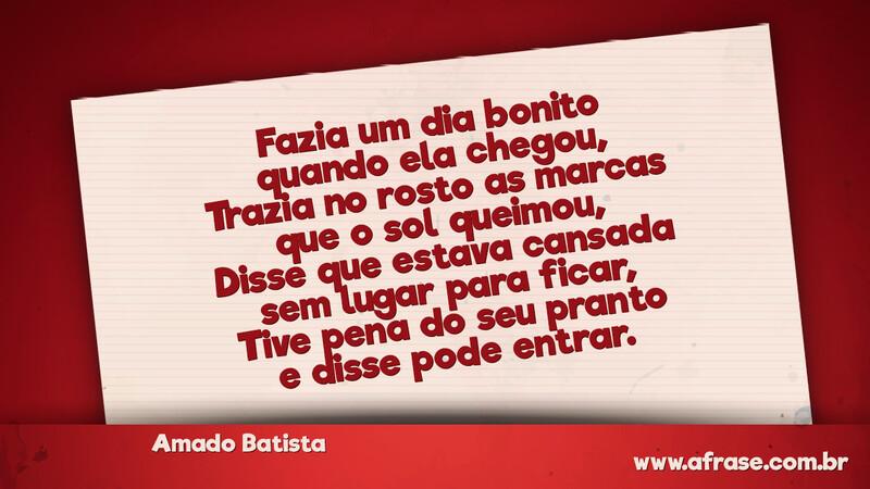 Fazia um dia bonito quando ela chegou, Trazia no rosto... - Frases de Amor.