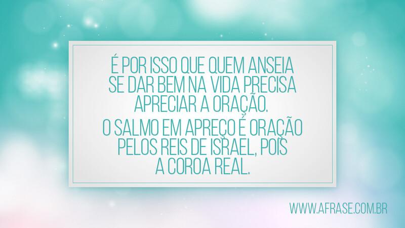 É por isso que quem anseia se dar bem na vida precisa... - Frases Religiosas.