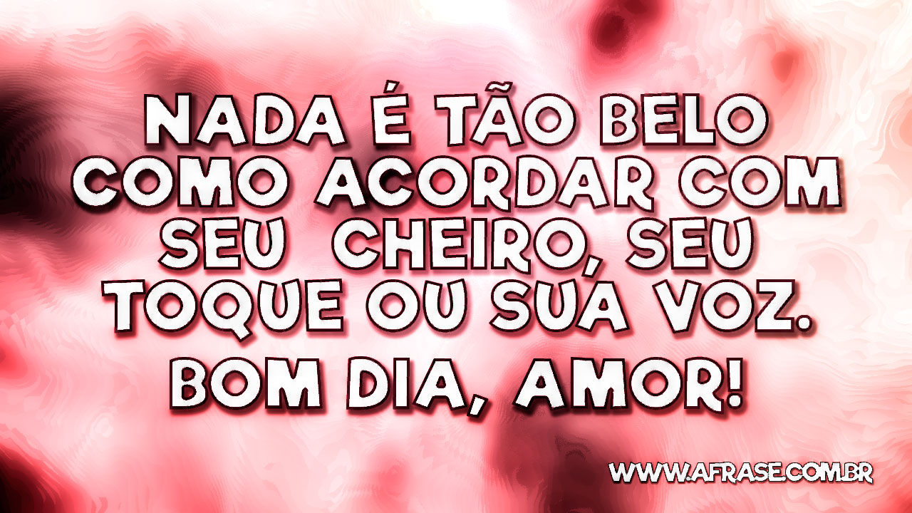 A Frase - Bom dia, amor! A Frase - Bom dia, amor!