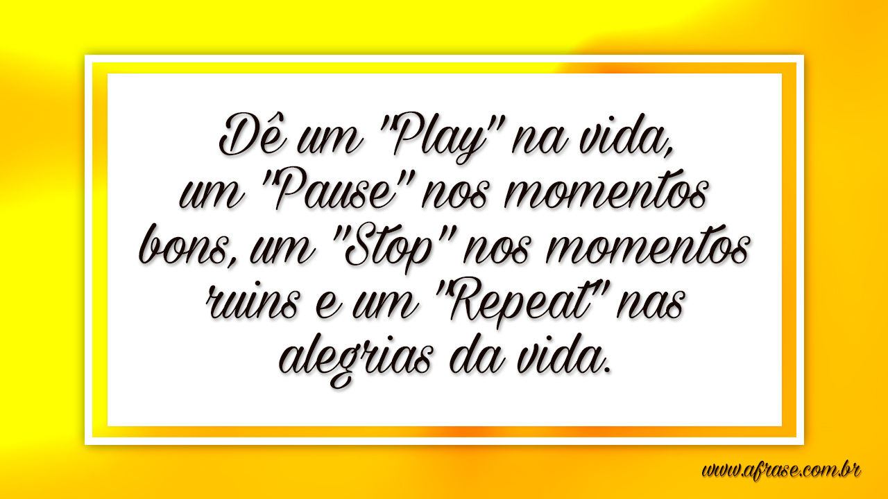 A Frase - Play, Pause, Stop e Repeat