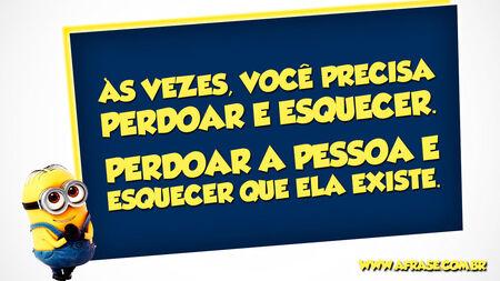 Às vezes, você precisa perdoar e esquecer.
Perdoar a pessoa e esquecer que ela existe.