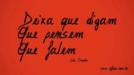 Deixa que digam
Que pensem
Que falem