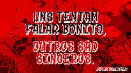 Uns tentam falar bonito, outros são sinceros.