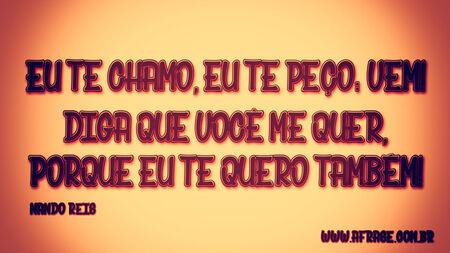 Eu te chamo, eu te peço: vem!
Diga que você me quer, porque eu te quero também!