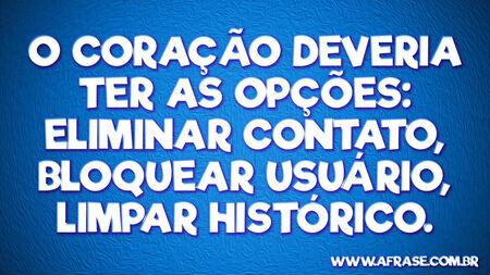 O coração deveria ter as opções: eliminar contato, bloquear usuário, limpar histórico.