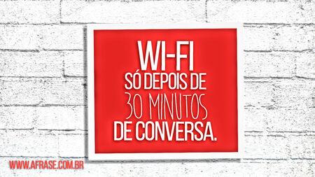 Wi-Fi só depois de 30 minutos de conversa.