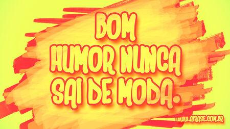 Bom humor nunca sai de moda.