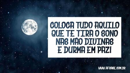 Coloca tudo aquilo que te tira o sono nas mão divinas e durma em paz!