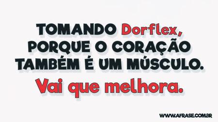 Tomando Dorflex, porque o coração também é um músculo.
Vai que melhora.