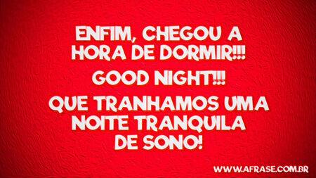 Enfim, chegou a hora de dormir!!!
Good Night!!!
Que tranhamos uma noite tranquila de sono!