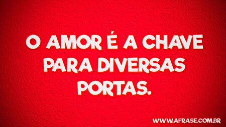 O amor é a chave para diversas portas.