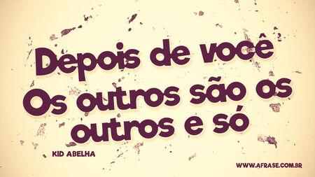 Depois de você
Os outros são os outros e só