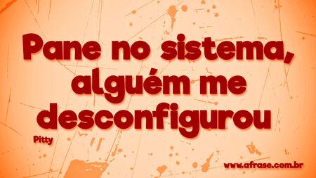 Pane no sistema, alguém me desconfigurou