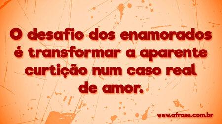 O desafio dos enamorados é transformar a aparente curtição num caso real de amor.