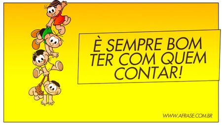 É sempre bom ter com quem contar!