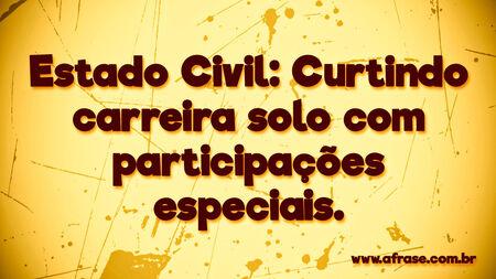 Estado Civil: Curtindo carreira solo com participações especiais.