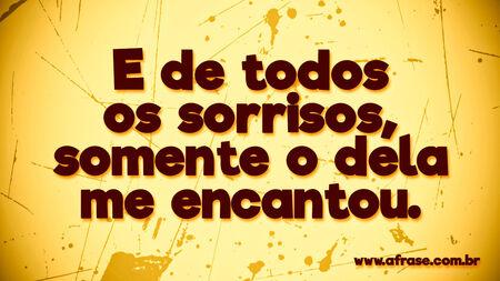 E de todos os sorrisos, somente o dela me encantou.