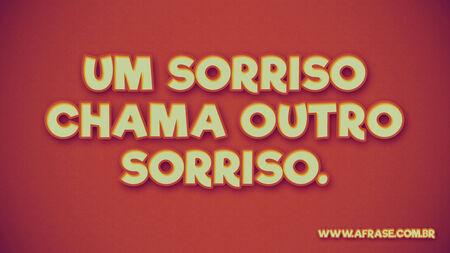 Um sorriso chama outro sorriso.