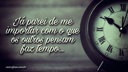 Já parei de me importar com o que os outros pensam faz tempo…