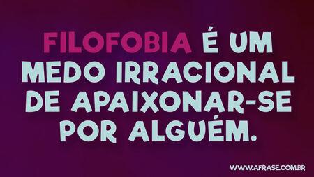 Filofobia é um medo irracional de apaixonar-se por alguém.