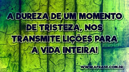 A dureza de um momento de tristeza, nos transmite lições para a vida inteira!