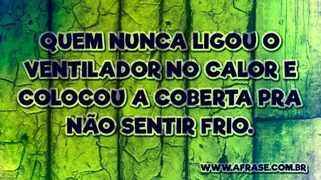 Quem nunca ligou o ventilador no calor e colocou a coberta pra não sentir frio.