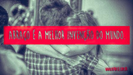 Abraço é a melhor invenção do mundo.