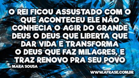 O rei ficou assustado com o que aconteceu ele não conhecia o agir do grande Deus
O Deus que liberta que dar vida e transforma
O Deus que faz milagres, e traz renovo pra seu povo