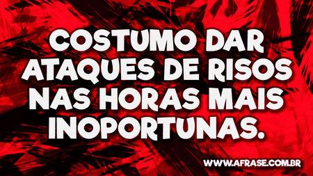 Costumo dar ataques de risos nas horas mais inoportunas.