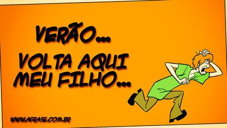 Verão...
Volta aqui meu filho…