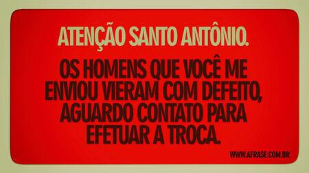 Atenção santo Antônio.
Os homens que você me enviou vieram com defeito, aguardo contato para efetuar a troca.