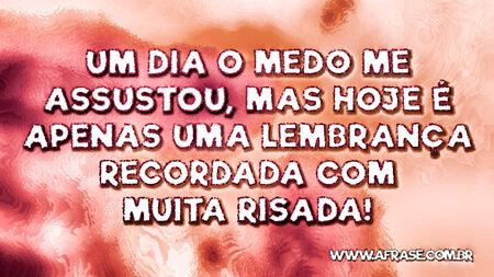 Um dia o medo me assustou, mas hoje é apenas uma lembrança recordada com muita risada!