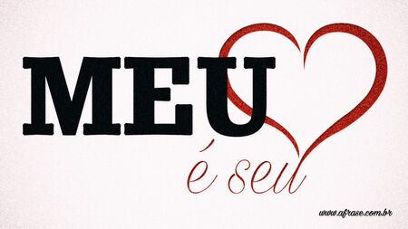 Meu coração é seu.