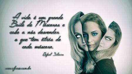 A vida é um grande Baile de Máscaras e cabe a nós desvendar o que tem atrás de cada máscara.