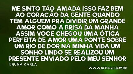 Me sinto tão amada isso faz bem
Ao coração da gente quando tem
Alguém pra dividir um grande amor
Como a brisa da manhã assim você chegou
Uma ótica perfeita de amor
Uma ponte sobre um rio de dor
Na minha vida um sonho lindo se realizou
Um presente enviado pelo meu Senhor
