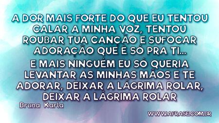 A dor mais forte do que eu
Tentou calar a minha voz,
Tentou roubar Tua canção
E sufocar adoração
Que é só pra Ti...
E mais ninguém

Eu só queria levantar
As minhas mãos e Te adorar,
Deixar a lágrima rolar,
Deixar a lágrima rolar