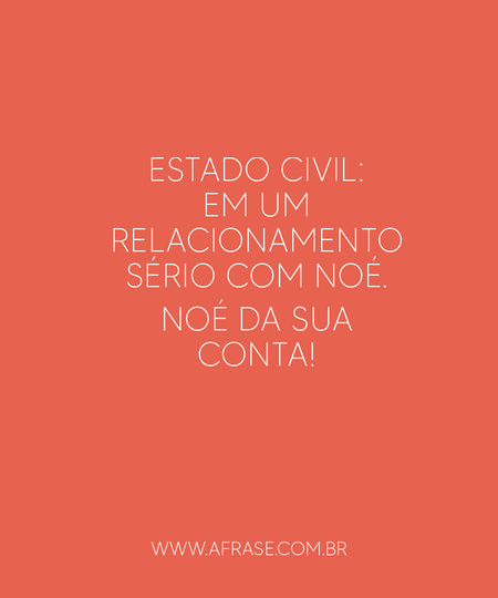 Estado civil: Em um relacionamento sério com Noé.
Noé da sua conta!