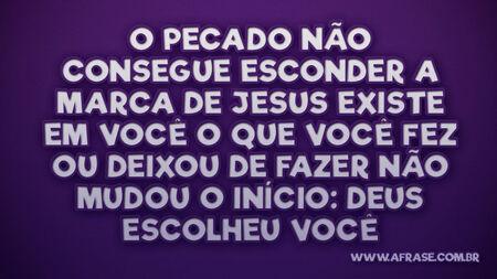 O pecado não consegue esconder
A marca de Jesus existe em você
O que você fez ou deixou de fazer
Não mudou o início: Deus escolheu você