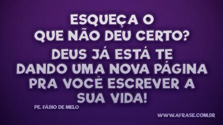 Esqueça o que não deu certo?
Deus já está te dando uma nova página pra você escrever a sua vida!
