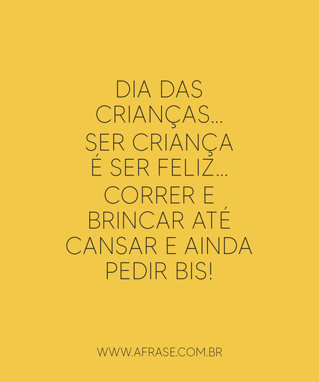 Ser criança é ser feliz...
Correr e brincar até cansar e ainda pedir bis!