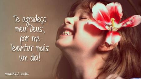 Te agradeço meu Deus, por me levantar mais um dia!