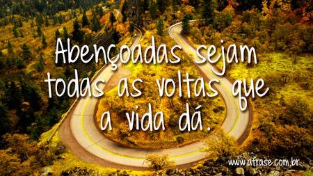 Abençoadas sejam todas as voltas que a vida dá.