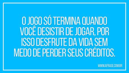 O jogo só termina quando você desistir de jogar, por isso desfrute da vida sem medo de perder seus créditos.