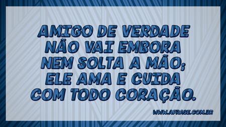Amigo de verdade não vai embora nem solta a mão; ele ama e cuida com todo coração.