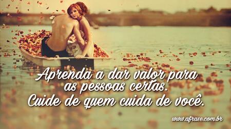 Aprenda a dar valor para as pessoas certas.
Cuide de quem cuida de você.
